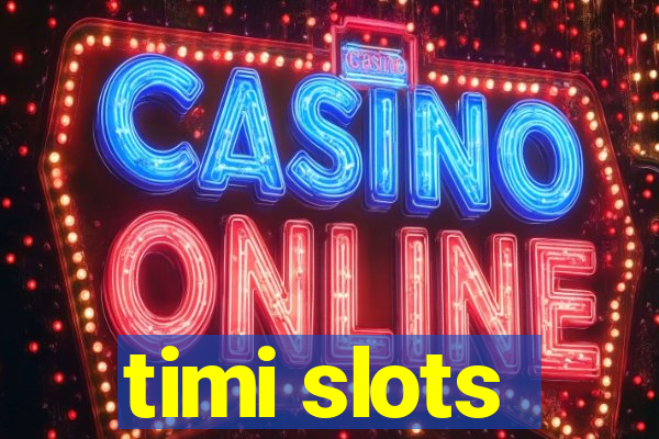 timi slots